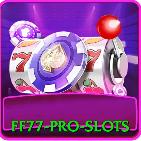ff77 Pro Slots - pro